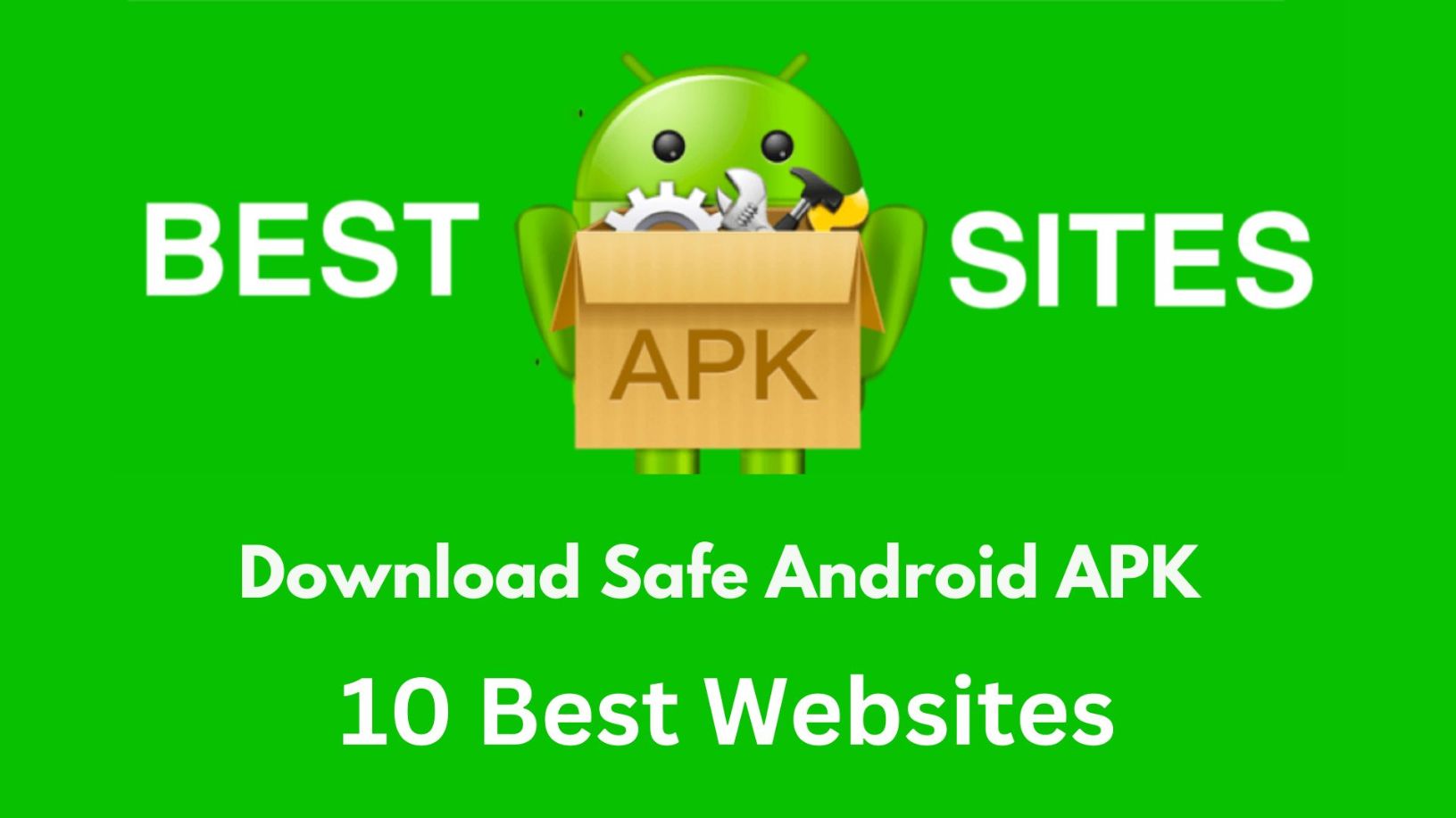10 Best Sites to Download Safe Android APK files