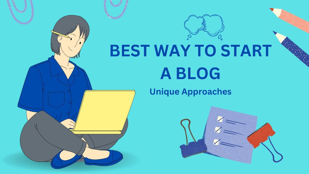 Best way to start a blog in 2023 with unique Strategies