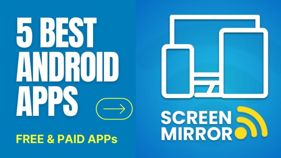 5 Best Screen Mirroring Apps for Android