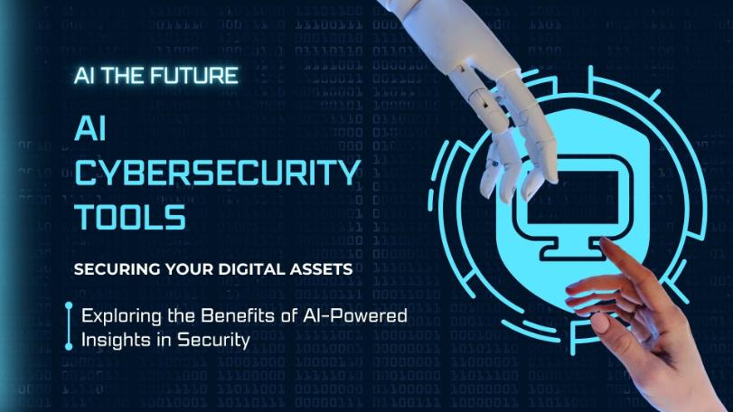 AI Cybersecurity Tools Securing Your Digital Assets